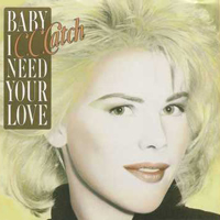 C.C. Catch - Baby I Need Your Love (Single)