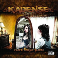 Kadense - Not Like You