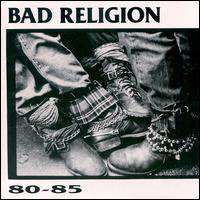 Bad Religion - '80-'85
