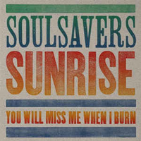 Soulsavers - Sunrise, You Will Miss Me When I Burn (Single)