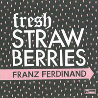 Franz Ferdinand - Fresh Strawberries  (Single)