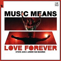 DJ Steve Aoki - Music Means Love Forever (feat. Armin van Buuren) (Single)