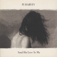PJ Harvey - Send His Love To Me (CD 2)