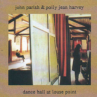 PJ Harvey - Dance Hall At Louse Point (feat. John Parish)