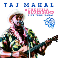 Taj Mahal - Live from Kauai (with The Hula Blues Band)