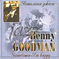 Benny Goodman - Sometimes I'm Happy
