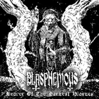 Blasphemous - Bearer Of The Darkest Plagues