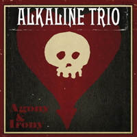 Alkaline Trio - Agony & Irony (Deluxe Edition: CD 1)