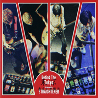 Straightener - Behind The Tokyo (CD 1)