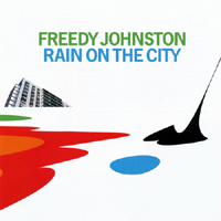 Freedy Johnston - Rain On The City