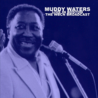 Muddy Waters - Live In Boston: The WBCN Broadcast