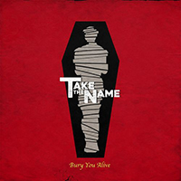 Take The Name - Bury You Alive (Single)
