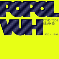 Popol Vuh - Revisited and Remixed 1970-1999 (CD 1)