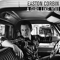 Easton Corbin - A Girl Like You (Single)