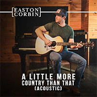 Easton Corbin - A Little More Country Than That (Acoustic Single)