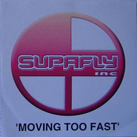 Supafly Inc - Moving Too Fast (Inc Beginerz Remix)