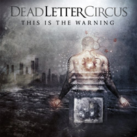 Dead Letter Circus - This Is The Warning (Deluxe Edtion)