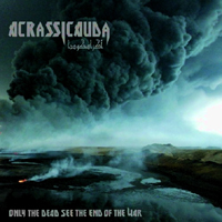 Acrassicauda - Only The Dead See The End Of The War