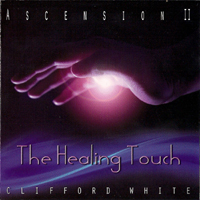 Clifford White - Ascension II - The Healing Touch