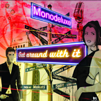 Monodeluxe - Get Around With It