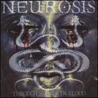 Neurosis - Through Silver In Blood