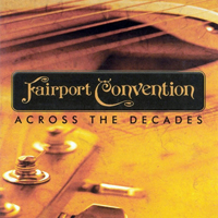 Fairport Convention - Across the Decades (CD 1)