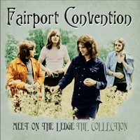 Fairport Convention - Meet On The Ledge - The Collection