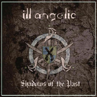 Ill Angelic - Shadows Of The Past