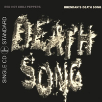 Red Hot Chili Peppers - Brendan's Death Song (Single)