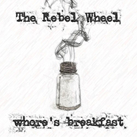 Rebel Wheel - Whore's Breakfast