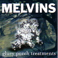 Melvins - Gluey Porch Treatments