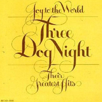 Three Dog Night - Joy to the World: Their Greatest Hits