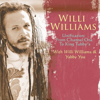 Willi Williams - Unification: From Channel One To King Tubby's