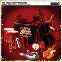 Urban Voodoo Machine - Bourbon Soaked Gypsy Blues Bop 'n' Stroll