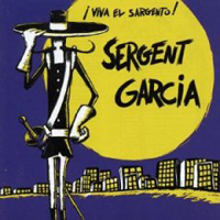 Sergent Garcia - Viva El Sargento!