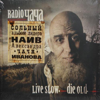 Radio Chacha - Live Slow, Die Old