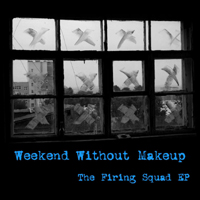 Weekend Without Makeup - The Firing Squad