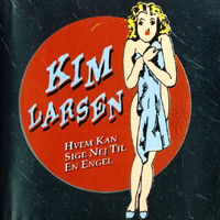 Kim Larsen & Bellami - Hvem kan sige nej til en engel