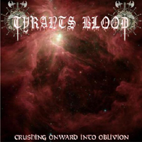 Tyrants Blood - Crushing Onward Into Oblivion