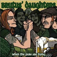 Brutus' Daughters - When The Pubs Are Dying...