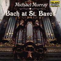 Michael Murray - Bach At St. Bavo's
