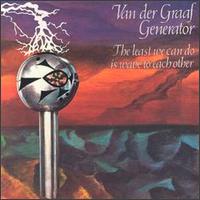 Van der Graaf Generator - Least We Can Do Is Wave to Each Other