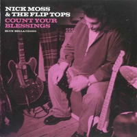 Nick Moss And The Flip Tops - Count Your Blessings