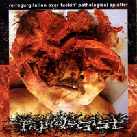 Pathologist - Re-Regurgitation Over Fuckin' Pathological Splatter