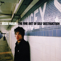 Jesse Malin & The St. Marks Social - The Fine Art of Self Destruction