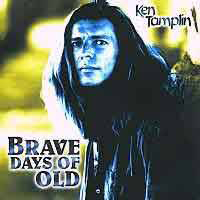 Ken Tamplin And Friends - Brave Days Of Old