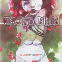Die So Fluid - Suck Me Dry (Single)