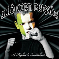 Auld Corn Brigade - A Fighter's Lullabies