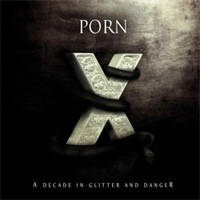 Porn (FRA) - A Decade In Glitter And Danger