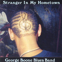 George Boone Blues Band - Stranger In My Hometown